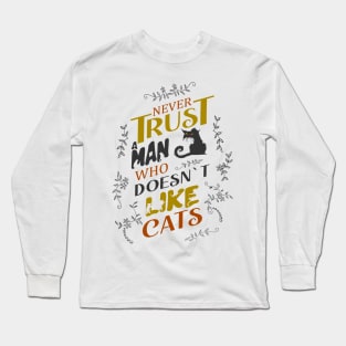 Never trust a man who doesn’t like cats | catart Long Sleeve T-Shirt